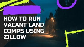 HOW TO RUN VACANT LAND COMPS USING ZILLOW | LAND SPECIALIST