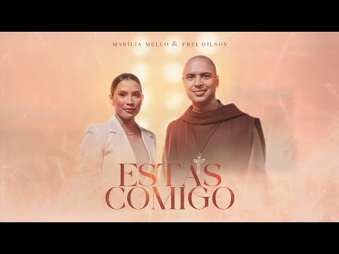 Marilia Mello e @FreiGilsonSomdoMonteOFICIAL - Estás comigo (Clipe Oficial)