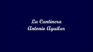 La Cantinera (The Barmaid) - Antonio Aguilar (Letra - Lyrics)