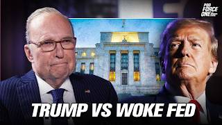 Trump vs WOKE Fed — Larry Kudlow
