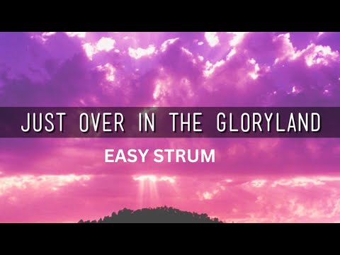 EASY STRUM: "JUST OVER IN THE GLORYLAND" GUITAR LESSON