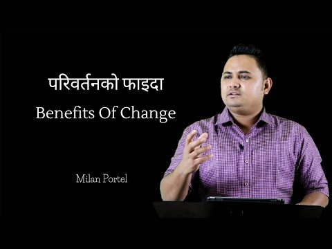 BENEFITS OF CHANGE || Milan Portel || Nepali