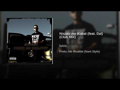 NANI feat DAI - Nisjani Me Kukat (Club Mix) / Album ▶️ Preku Me Realitet 2010