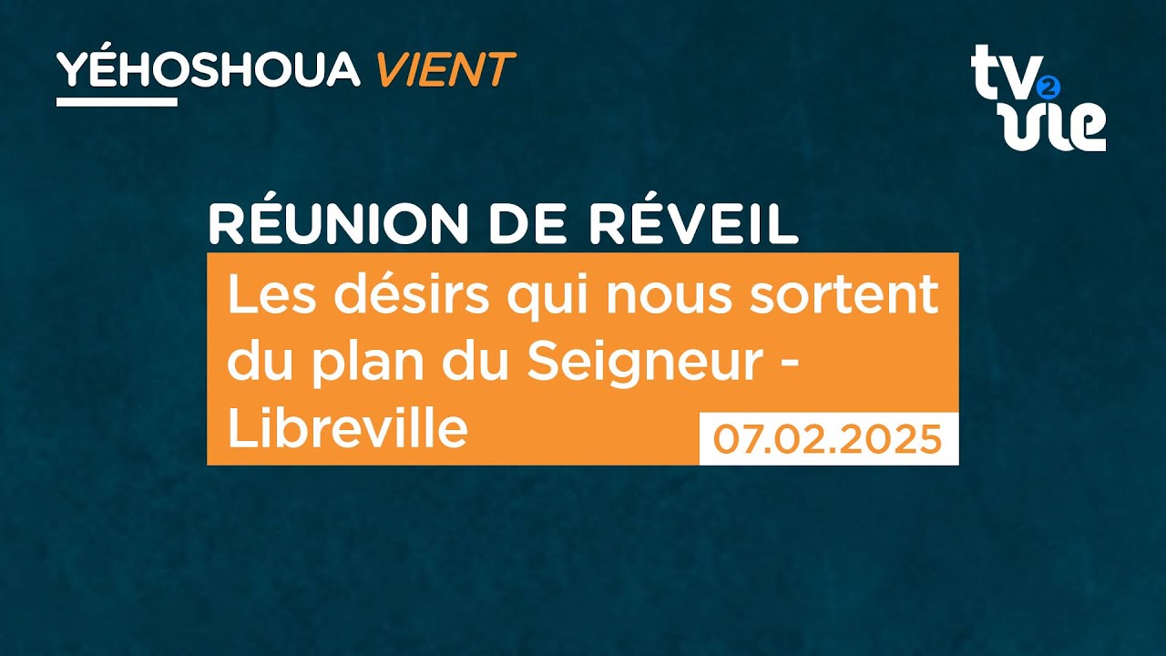 Thumbnail of video: Les désirs qui nous sortent du plan du Seigneur - Libreville