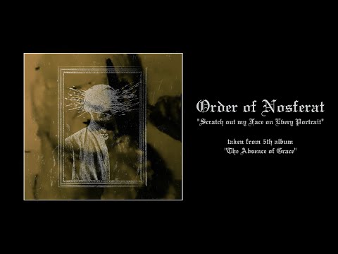 Order of Nosferat - Scratch out my Face on Every Portrait