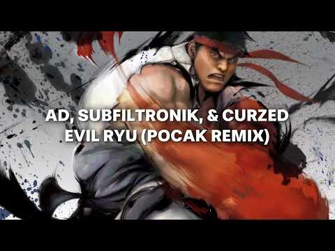 AD, SUBFILTRONIK, & CURZED - EVIL RYU (POCAK REMIX)