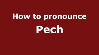 How to pronounce Pech