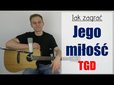 #238 Jak zagrać na gitarze Jego miłość - TGD - JakZagrac.pl