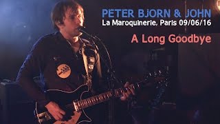 Peter Bjorn & John - A Long Goodbye live at La Maroquinerie