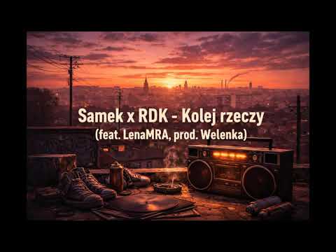 Samek x RDK - Kolej rzeczy (feat. LenaMRA, prod. Wełenka)