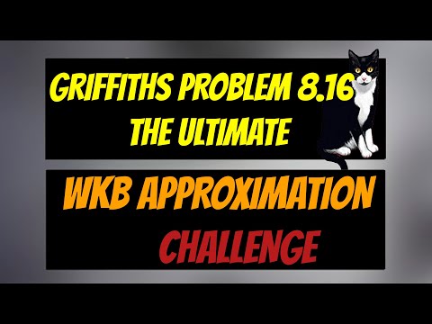 Griffiths Intro to QM - Problem 8.15: The ULTIMATE WKB Problem -HARDEST ONE YET