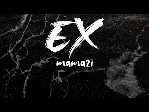 EX 🥀 - mamazi