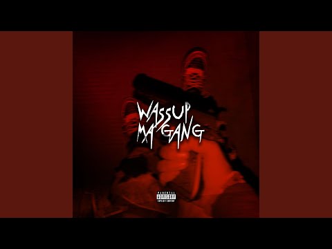 WASSUP MA GANG (feat. MFs CRUSH)