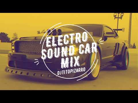 Electro Sound Car 2020 |  Dj Tito Pizarro El Mejor Electro Para Tu Auto