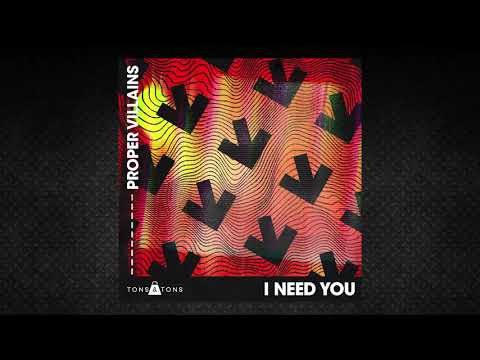 Proper Villains - I Need You