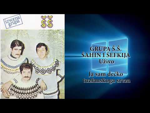 Grupa Š.Š. - ŠAHIN I ŠEFKIJA - Ja sam dečko tuzlanskoga sreza