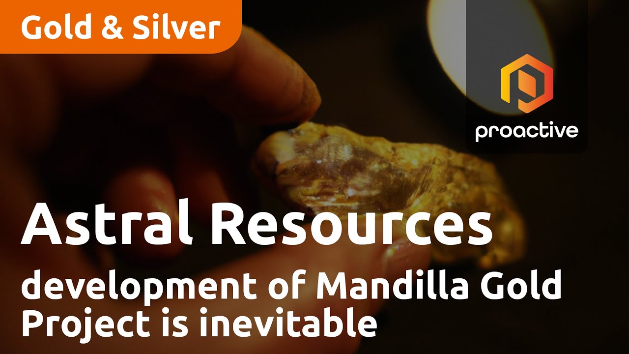 Astral Resources says development of Mandilla Gold Project is inevitable