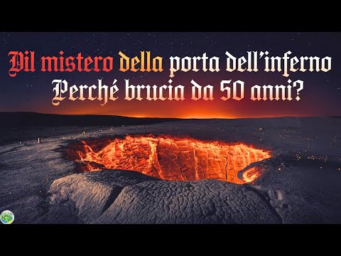 Il Mistero della Porta dell’Inferno: Perché Brucia da 50 Anni?