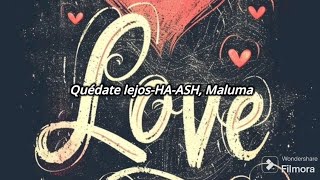 Quédate Lejos-HA-ASH, Maluma (Video Lyrics)