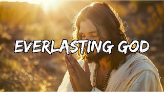 Everlasting God (Lyrics) ~ Worship in : 80s - 90s