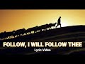 FOLLOW, I WILL FOLLOW THEE | Lyric Video