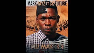 Mark Jayz Ft Ck-future Mu Masaka [0771164602]