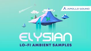 Video thumbnail for Elysian - LoFi Ambient Samples ★ Hypnotizing Lo-Fi Ambient Sample Pack by Apollo Sound