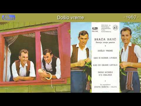 Braca Bajic - Doslo vreme - (Audio 1967)