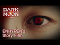 DARK MOON: THE BLOOD ALTAR | ENHYPEN's Story Film