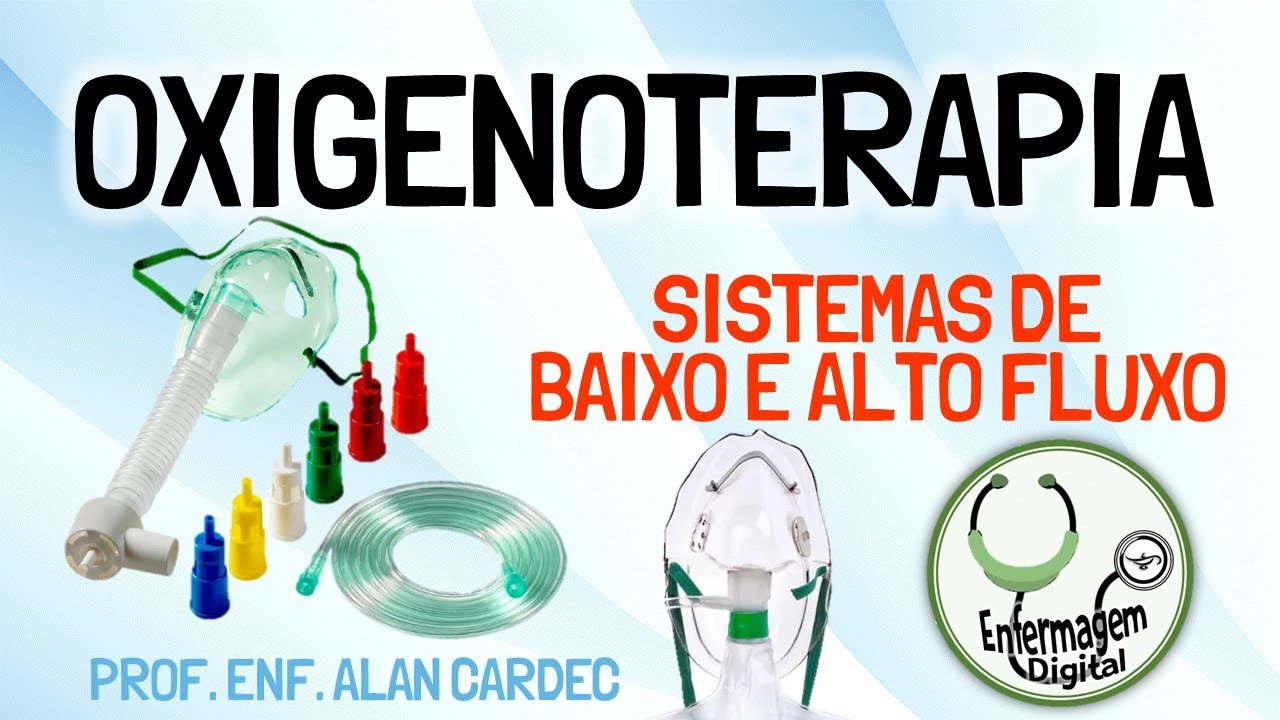 OXIGENOTERAPIA - Sistemas de Baixo Fluxo e Alto Fluxo