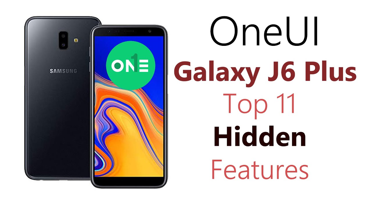Top 11 Galaxy J6 Plus OneUI Update Hidden Features