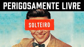 Por que a sociedade se incomoda TANTO com homens solteiros? [MARCO AURÉLIO]