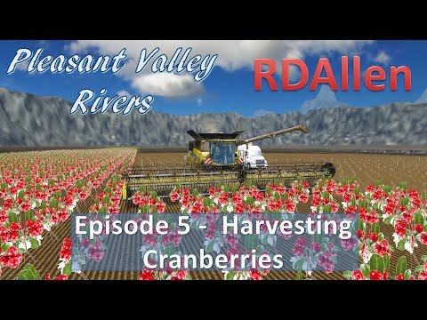 Farming Simulator 15 MP Pleasant Valley Rivers E5 - Harvesting Cranberries