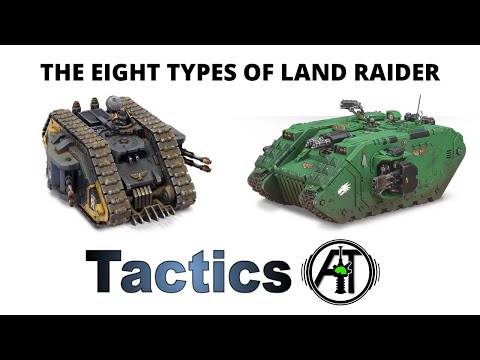 The Eight Land Raider Variants: Crusader, Redeemer, Excelsior, Achilles, Helios, Proteus, Prometheus