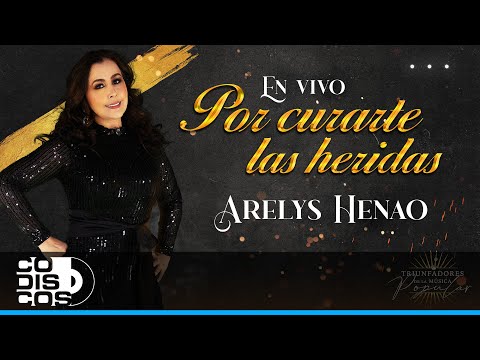 Por Curarte Las Heridas, Arelys Henao - En Vivo