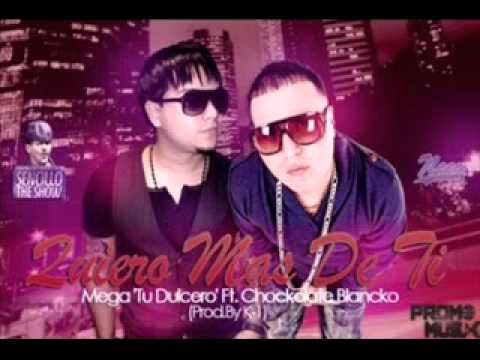 Quiero Mas De Ti - Mega 'Tu Dulcero' Ft chocolate blanco ★NEW Reggaeton★ ® 2011