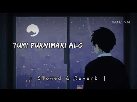 Tumi Purnimari Alo   Samz Vai   Slowed + Reverbed Slowed Music