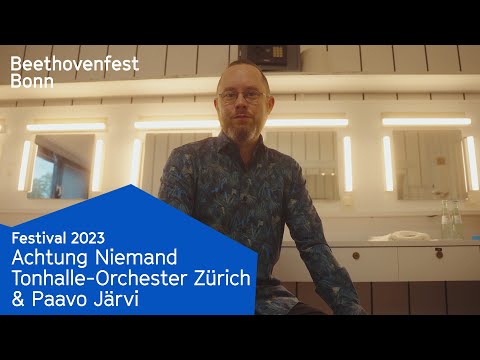 Achtung Niemand & Tonhalle-Orchester Zürich, Paavo Järvi | Beethovenfest Bonn 2023