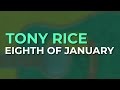 Tony Rice - Eighth of January (Official Audio)