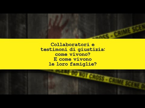 CRIMINI E CRIMINOLOGIA. Collaboratori e testimoni di giustizia: come vivono? E le loro famiglie?