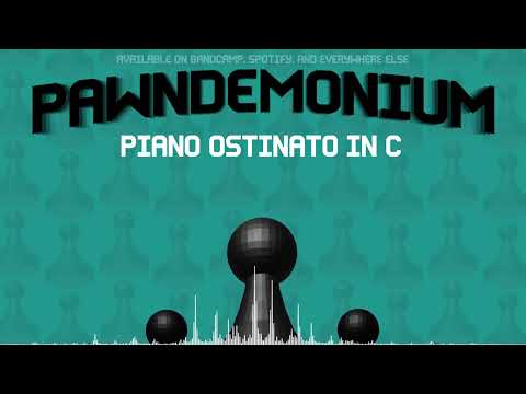Pawndemonium - Piano Ostinato in C