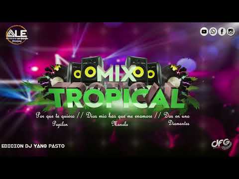 Tropical Mix - Dios Mio Has Que Me Enamore - Por Que Te Quiero - Dos En Uno Pro 22 DJ Ale DFG