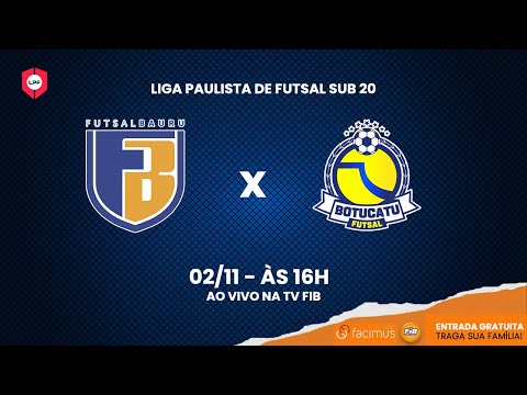 FUTSAL BAURU FIB/FACIMUS  VS BOTUCATU FUTSAL [LIGA PAULISTA SUB 20] | TV FIB BAURU