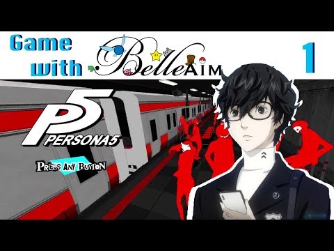 Game with BelleAim: Persona 5 (Blind: First ever Persona game!) Part 1
