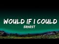 ERNEST - Would If I Could (Lyrics) ft. Lainey Wilson  Lyrics