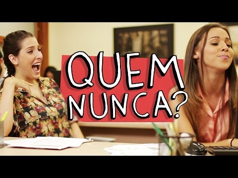 QUEM NUNCA?