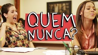 QUEM NUNCA?