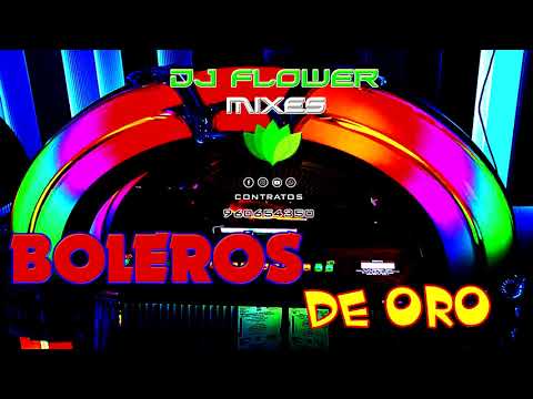 Boleros de Oro y Mas  -  Dj Flower Mixes
