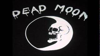 Dead Moon-claim to fame