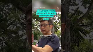 (Pt 2/2) Teo Ser Luck revisits his past with the sister who shaped him